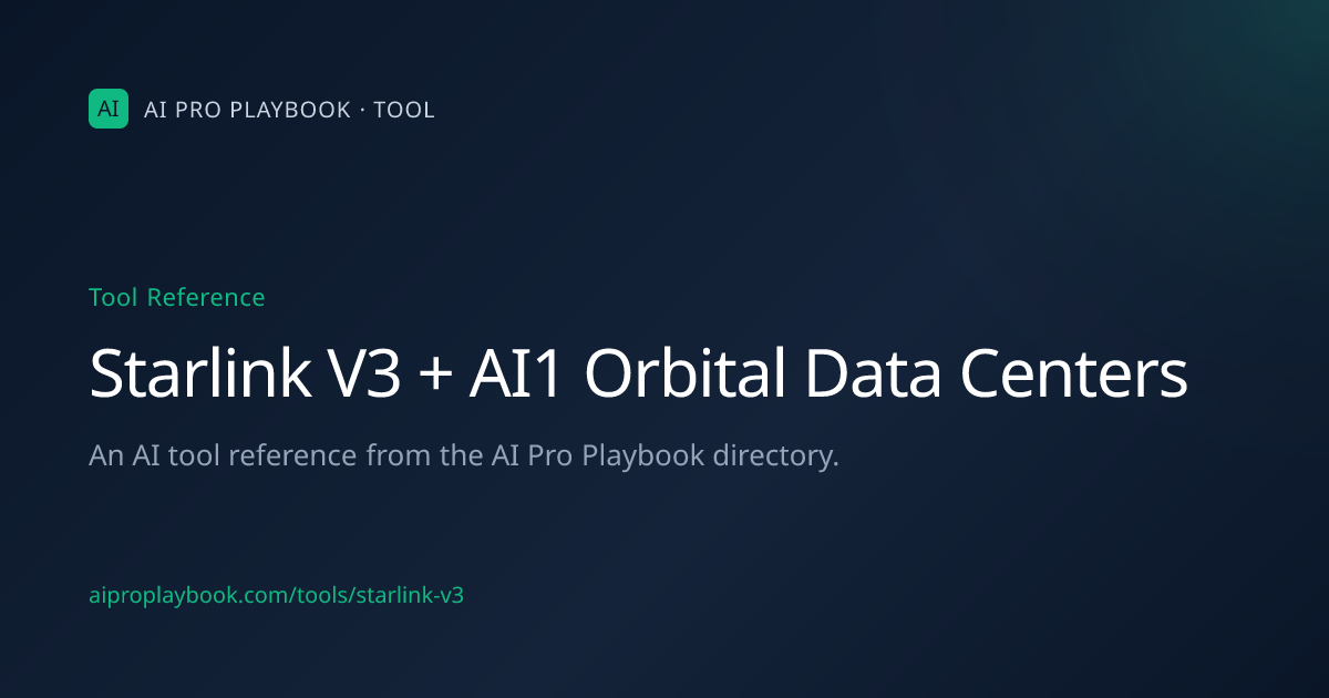 Starlink V3 + AI1 Orbital Data Centers — AI Pro Playbook | AI Pro Playbook